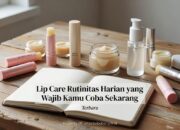 Lip Care Rutinitas Harian yang Wajib Kamu Coba Sekarang
